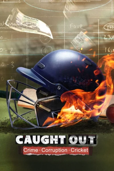 Caught Out Tội Ác Tham Nhũng Cricket - Caught Out Crime Corruption Cricket (2023)