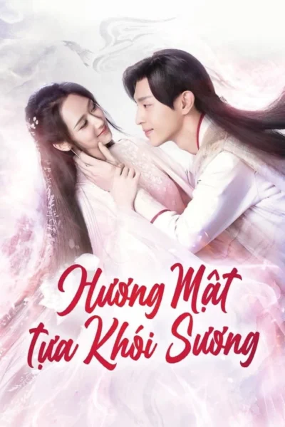 Hương Mật Tựa Khói Sương - Ashes of Love (2018)