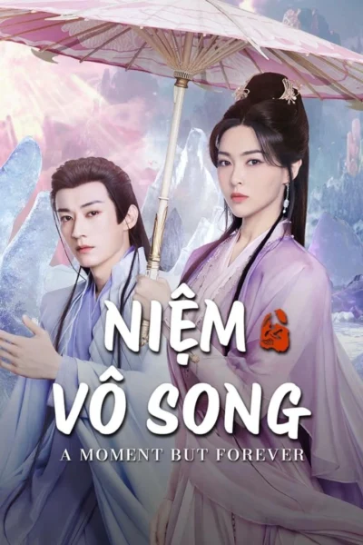 Niệm Vô Song - A Moment But Forever (2025)